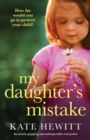 My Daughter's Mistake : An utterly gripping and unforgettable tear-jerker - Book