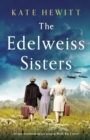 The Edelweiss Sisters : An epic, heartbreaking and gripping World War 2 novel - Book