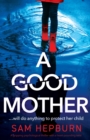 A Good Mother : A gripping psychological thriller with a heart-pounding twist - Book