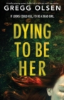 Dying to Be Her : A totally gripping mystery thriller with a twist you won't see coming - Book