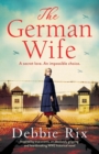The German Wife : An absolutely gripping and heartbreaking WW2 historical novel, inspired by true events - Book