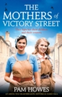 The Mothers of Victory Street : An absolutely heartbreaking historical family saga - Book