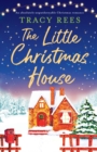 The Little Christmas House : An absolutely unputdownable Christmas romance - Book