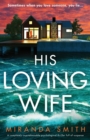 His Loving Wife : A completely unputdownable psychological thriller full of suspense - Book