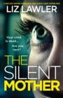 The Silent Mother : A completely gripping psychological thriller with a heart-stopping twist - Book