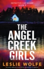 The Angel Creek Girls : A totally addictive crime thriller packed full of suspense - Book