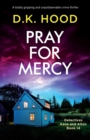 Pray for Mercy : A totally gripping and unputdownable crime thriller - Book