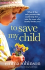To Save My Child : A totally gripping and heartbreaking family drama - Book