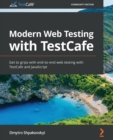 Modern Web Testing with TestCafe : Get to grips with end-to-end web testing with TestCafe and JavaScript - Book