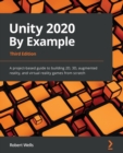 Unity 2020 By Example : A project-based guide to building 2D, 3D, augmented reality, and virtual reality games from scratch, 3rd Edition - Book