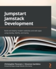 Jumpstart Jamstack Development : Build and deploy modern websites and web apps using Gatsby, Netlify, and Sanity - Book