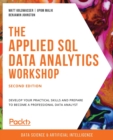 The The Applied SQL Data Analytics Workshop : Develop your practical skills and prepare to become a professional data analyst, 2nd Edition - Book