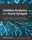 Limitless Analytics with Azure Synapse : An end-to-end analytics service for data processing, management, and ingestion for BI and ML requirements - Book
