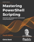 Mastering PowerShell Scripting : Automate and manage your environment using PowerShell 7.1 - Book
