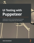 UI Testing with Puppeteer : Implement end-to-end testing and browser automation using JavaScript and Node.js - Book