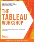 The The Tableau Workshop : A practical guide to the art of data visualization with Tableau - Book