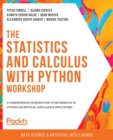 The Statistics and Calculus with Python Workshop : A comprehensive introduction to mathematics in Python for artificial intelligence applications - Book