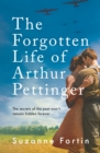The Forgotten Life of Arthur Pettinger : absolutely heartbreaking World War 2 historical fiction - Book