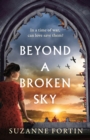 Beyond a Broken Sky : An utterly compelling and gripping World War 2 historical fiction read - Book