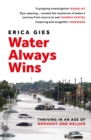 Water Always Wins : Thriving in an Age of Drought and Deluge - Book