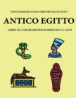 Libro da colorare per bambini di 4-5 anni (Antico Egitto) : Questo libro contiene 40 pagine a colori senza stress progettate per ridurre la frustrazione e aumentare la fiducia dei bambini in si stessi - Book