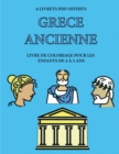 Livre de coloriage pour les enfants de 4 a 5 ans (Grece ancienne) : Ce livre dispose de 40 pages a colorier sans stress pour reduire la frustration et pour ameliorer la confiance. Ce livre aidera les - Book