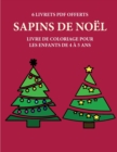 Livre de coloriage pour les enfants de 4 a 5 ans (Sapins de Noel) : Ce livre dispose de 40 pages a colorier sans stress pour reduire la frustration et pour ameliorer la confiance. Ce livre aidera les - Book