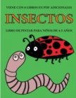 Libro de pintar para ninos de 4-5 anos. (Insectos) : Este libro tiene 40 paginas para colorear sin estres, para reducir la frustracion y mejorar la confianza. Este libro ayudara a los ninos muy pequen - Book