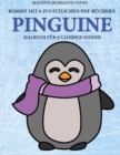 Malbuch fur 4-5 jahrige Kinder (Pinguine) : Dieses Buch enthalt 40 stressfreie Farbseiten, mit denen die Frustration verringert und das Selbstvertrauen gestarkt werden soll. Dieses Buch soll kleinen K - Book