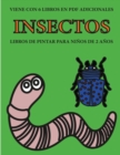Libros de pintar para ninos de 2 anos (Insectos) : Este libro tiene 40 paginas para colorear con lineas extra gruesas que sirven para reducir la frustracion y mejorar la confianza. Este libro ayudara - Book