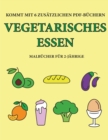 Malbucher fur 2-Jahrige (Vegetarisches Essen) : Dieses Buch enthalt 40 farbige Seiten mit extra dicken Linien, mit denen die Frustration verringert und das Selbstvertrauen gestarkt werden soll. Dieses - Book