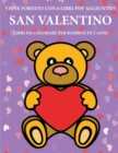 Libri da colorare per bambini di 2 anni (San Valentino) : Questo libro contiene 40 pagine a colori con linee extra spesse per ridurre la frustrazione e aumentare la fiducia. Questo libro aiutera i bam - Book