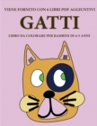 Libro da colorare per bambini di 4-5 anni (Gatti) : Questo libro contiene 40 pagine a colori senza stress progettate per ridurre la frustrazione e aumentare la fiducia dei bambini in si stessi. Questo - Book
