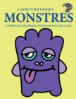 Livres de coloriage pour enfants de 2 ans (Monstres) : Ce livre de coloriage de 40 pages dispose de lignes tres epaisses pour reduire la frustration et pour ameliorer la confiance. Ce livre aidera les - Book