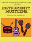 Kolorowanki dla 2-latkow (Instrumenty Muzyczne) : Ta ksi&#261;&#380;ka zawiera 40 kolorowych stron z dodatkowymi grubymi liniami, ktore zmniejszaj&#261; frustracj&#281; i zwi&#281;kszaj&#261; pewno&#3 - Book