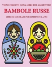 Libri da colorare per bambini di 2 anni (Bambole russe) : Questo libro contiene 40 pagine a colori con linee extra spesse per ridurre la frustrazione e aumentare la fiducia. Questo libro aiutera i bam - Book