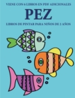 Libros de pintar para ninos de 2 anos (Pez) : Este libro tiene 40 paginas para colorear con lineas extra gruesas que sirven para reducir la frustracion y mejorar la confianza. Este libro ayudara a los - Book