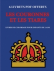 Livres de coloriage pour enfants de 2 ans (Les couronnes et les tiares) : Ce livre de coloriage de 40 pages dispose de lignes tres epaisses pour reduire la frustration et pour ameliorer la confiance. - Book