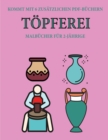 Malbucher fur 2-Jahrige (Toepferei) : Dieses Buch enthalt 40 farbige Seiten mit extra dicken Linien, mit denen die Frustration verringert und das Selbstvertrauen gestarkt werden soll. Dieses Buch wird - Book