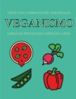 Libros de pintar para ninos de 2 anos (Veganismo) : Este libro tiene 40 paginas para colorear con lineas extra gruesas que sirven para reducir la frustracion y mejorar la confianza. Este libro ayudara - Book