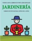 Libros de pintar para ninos de 2 anos (Jardineria) : Este libro tiene 40 paginas para colorear con lineas extra gruesas que sirven para reducir la frustracion y mejorar la confianza. Este libro ayudar - Book