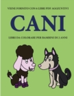 Libri da colorare per bambini di 2 anni (Cani) : Questo libro contiene 40 pagine a colori con linee extra spesse per ridurre la frustrazione e aumentare la fiducia. Questo libro aiutera i bambini a sv - Book