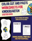 Color Cut and Paste Worksheets for Kindergarten (Easter Eggs) : This book has 40 color cut and paste worksheets. This book comes with 6 downloadable PDF color cut and glue workbooks. - Book
