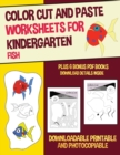 Color Cut and Paste Worksheets for Kindergarten (Fish) : This book has 36 color cut and paste worksheets. This book comes with 6 downloadable PDF color cut and glue workbooks. - Book