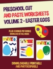 Preschool Cut and Paste Worksheets Volume 2 - (Easter Eggs) : This book has 20 full colour worksheets. This book comes with 6 downloadable kindergarten PDF workbooks. - Book