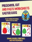 Preschool Cut and Paste Worksheets (Easter Eggs) : This book has 20 full colour worksheets. This book comes with 6 downloadable kindergarten PDF workbooks. - Book