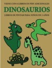 Libros de pintar para ninos de 2 anos (Dinosaurios) : Este libro tiene 40 paginas para colorear con lineas extra gruesas que sirven para reducir la frustracion y mejorar la confianza. Este libro ayuda - Book