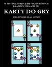 Kolorowanki dla 2-latkow (Karty do gry) : Ta ksi&#261;&#380;ka zawiera 40 kolorowych stron z dodatkowymi grubymi liniami, ktore zmniejszaj&#261; frustracj&#281; i zwi&#281;kszaj&#261; pewno&#347;c sie - Book