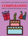 Libri da colorare per bambini di 2 anni (Compleanno) : Questo libro contiene 40 pagine a colori con linee extra spesse per ridurre la frustrazione e aumentare la fiducia. Questo libro aiutera i bambin - Book