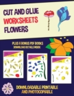 Cut and Glue Worksheets (Flowers) : This book has 20 full colour worksheets. This book comes with 6 downloadable kindergarten PDF workbooks. - Book